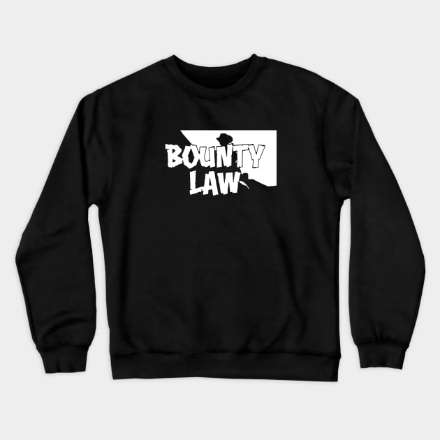 BOUNTY LAW! Crewneck Sweatshirt by LordNeckbeard